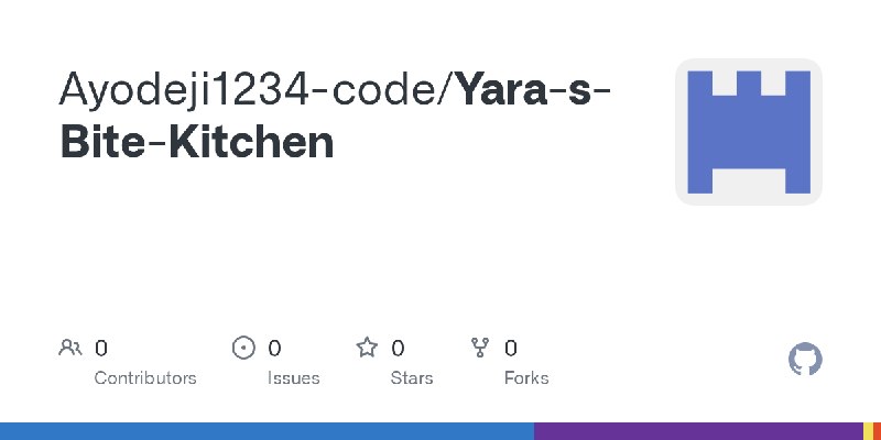 GitHub - Ayodeji1234-code/Yara-s-Bite-Kitchen