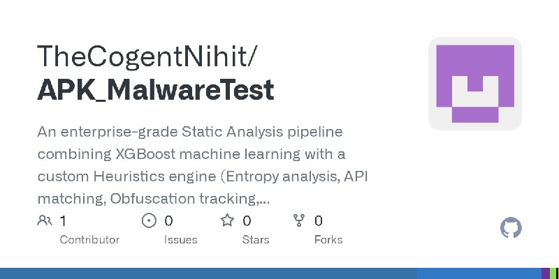 GitHub - TheCogentNihit/APK_MalwareTest: An enterprise-grade Static Analysis pipeline combining XGBoost machine learning with a…
