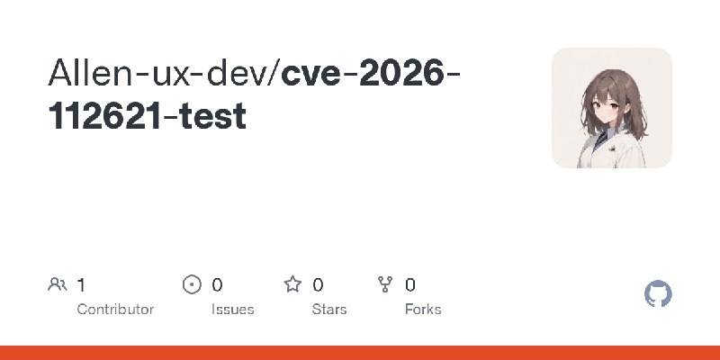 GitHub - Allen-ux-dev/cve-2026-112621-test