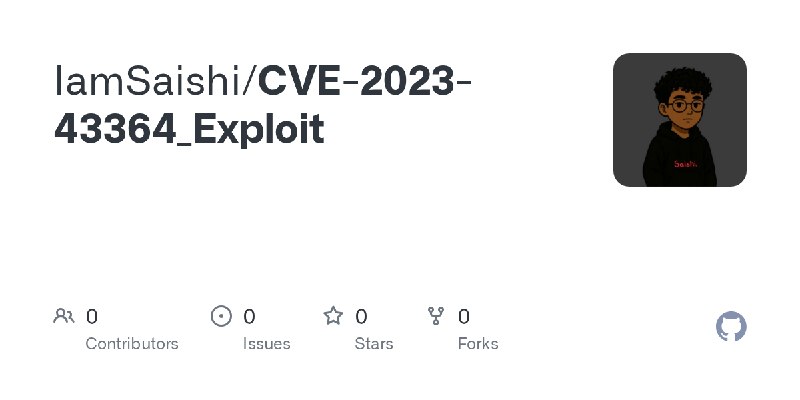 IamSaishi/CVE-2023-43364_Exploit