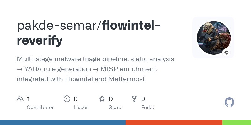 GitHub - pakde-semar/flowintel-reverify: Multi-stage malware triage pipeline: static analysis → YARA rule generation → MISP enrichment…