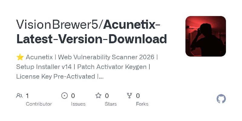 GitHub - VisionBrewer5/Acunetix-Latest-Version-Download: ⭐️ Acunetix | Web Vulnerability Scanner 2026 | Setup Installer v14 | Patch…
