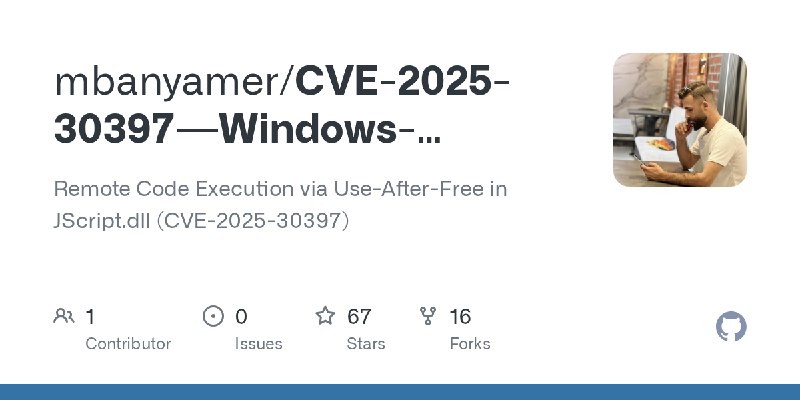 GitHub - mbanyamer/CVE-2025-30397---Windows-Server-2025-JScript-RCE-Use-After-Free-: Remote Code Execution via Use-After-Free in…