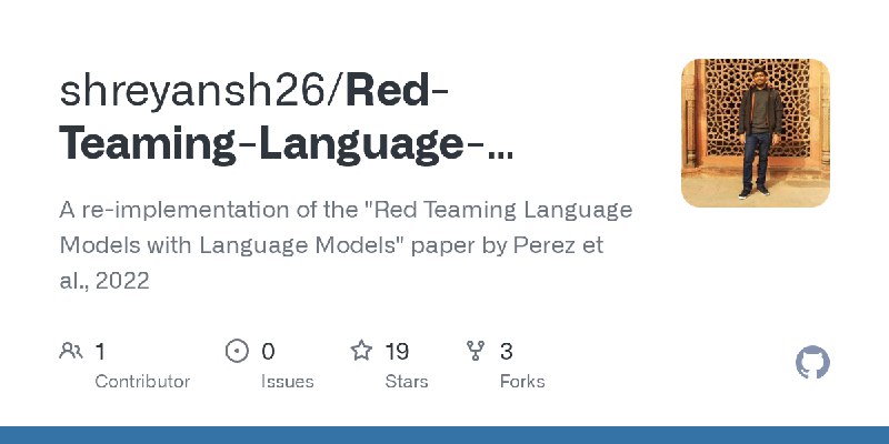 GitHub - shreyansh26/Red-Teaming-Language-Models-with-Language-Models: A re-implementation of the 