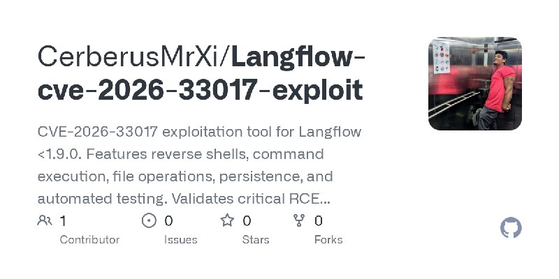 GitHub - CerberusMrXi/Langflow-cve-2026-33017-exploit: CVE-2026-33017 exploitation tool for Langflow <1.9.0. Features reverse shells…