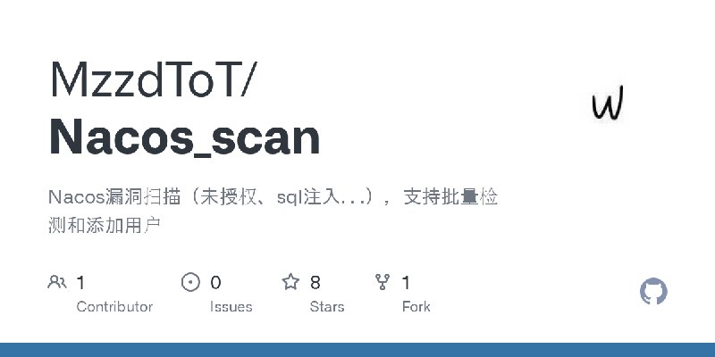 GitHub - MzzdToT/Nacos_scan: Nacos漏洞扫描（未授权、sql注入. . .），支持批量检测和添加用户