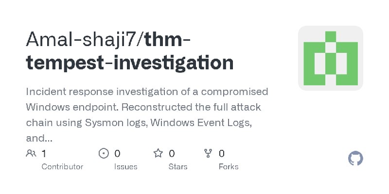 GitHub - Amal-shaji7/thm-tempest-investigation: Incident response investigation of a compromised  Windows endpoint. Reconstructed…