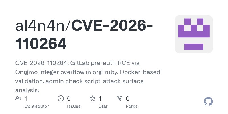 GitHub - al4n4n/CVE-2026-110264: CVE-2026-110264: GitLab pre-auth RCE via Onigmo integer overflow in org-ruby. Docker-based validation…