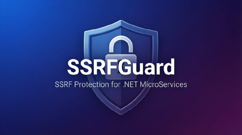 GitHub - DaniilVdovin/SSRFGuard: Lightweight SSRF (Server-Side Request Forgery) protection for HttpClient in .NET microservices.