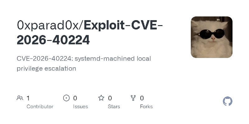 GitHub - 0xparad0x/Exploit-CVE-2026-40224: CVE-2026-40224: systemd-machined local privilege escalation