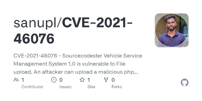 GitHub - sanupl/CVE-2021-46076: CVE-2021-46076 - Sourcecodester Vehicle Service Management System 1.0 is vulnerable to File upload.…