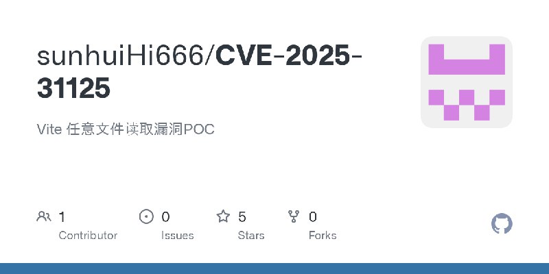 GitHub - sunhuiHi666/CVE-2025-31125: Vite 任意文件读取漏洞POC