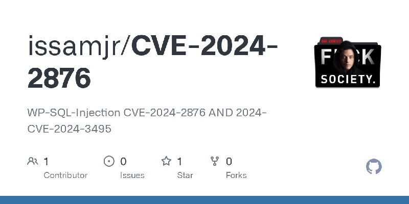 GitHub - issamjr/CVE-2024-2876: WP-SQL-Injection CVE-2024-2876 AND 2024-CVE-2024-3495