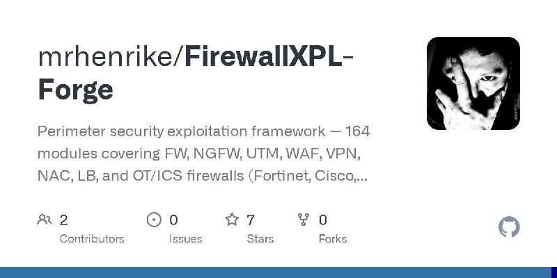 GitHub - mrhenrike/FirewallXPL-Forge: Perimeter security exploitation framework — 164 modules covering FW, NGFW, UTM, WAF, VPN…