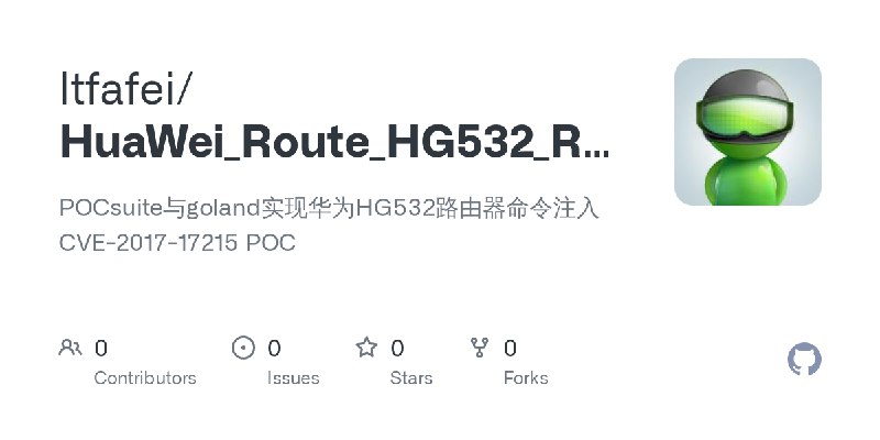 GitHub - ltfafei/HuaWei_Route_HG532_RCE_CVE-2017-17215: POCsuite与goland实现华为HG532路由器命令注入CVE-2017-17215 POC
