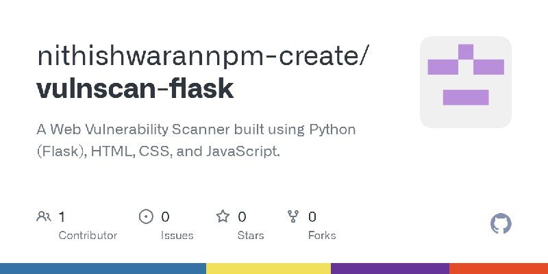 GitHub - nithishwarannpm-create/vulnscan-flask: A Web Vulnerability Scanner built using Python (Flask), HTML, CSS, and JavaScript.