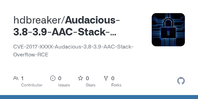 GitHub - hdbreaker/Audacious-3.8-3.9-AAC-Stack-Overflow-RCE: CVE-2017-XXXX-Audacious-3.8-3.9-AAC-Stack-Overflow-RCE