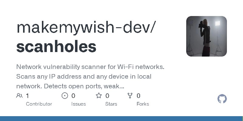 GitHub - makemywish-dev/scanholes: Network vulnerability scanner for Wi-Fi networks. Scans any IP address and any device in local…