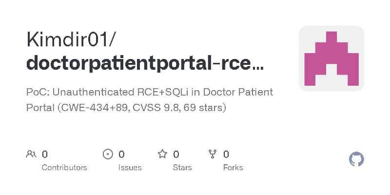 GitHub - Kimdir01/doctorpatientportal-rce-sqli-cve: PoC: Unauthenticated RCE+SQLi in Doctor Patient Portal (CWE-434+89, CVSS 9.8…