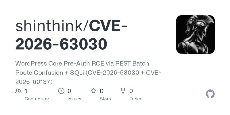 GitHub - shinthink/CVE-2026-63030: WordPress Core Pre-Auth RCE via REST Batch Route Confusion + SQLi (CVE-2026-63030 + CVE-2026…
