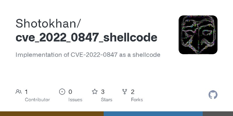 GitHub - Shotokhan/cve_2022_0847_shellcode: Implementation of CVE-2022-0847 as a shellcode