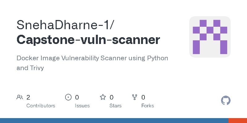 GitHub - SnehaDharne-1/Capstone-vuln-scanner: Docker Image Vulnerability Scanner using Python and Trivy