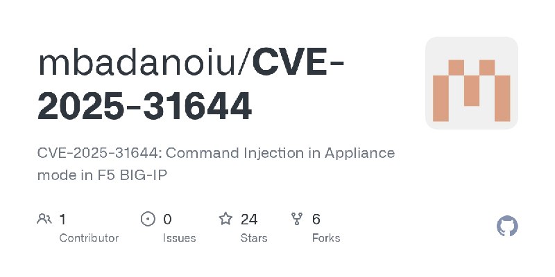 GitHub - mbadanoiu/CVE-2025-31644: CVE-2025-31644: Command Injection in Appliance mode in F5 BIG-IP