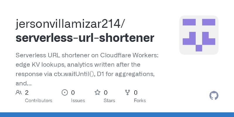 GitHub - jersonvillamizar214/serverless-url-shortener: Serverless URL shortener on Cloudflare Workers: edge KV lookups, analytics…