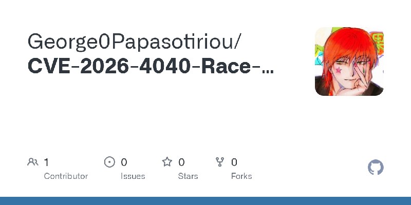 GitHub - George0Papasotiriou/CVE-2026-4040-Race-Condition-in-File-Upload-Leading-to-RCE