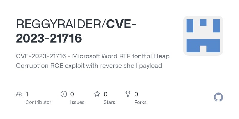 GitHub - REGGYRAIDER/CVE-2023-21716: CVE-2023-21716 - Microsoft Word RTF fonttbl Heap Corruption RCE exploit with reverse shell…