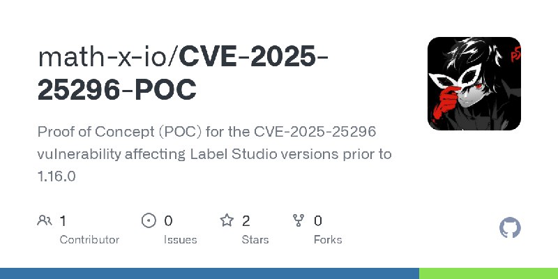 GitHub - math-x-io/CVE-2025-25296-POC: Proof of Concept (POC) for the CVE-2025-25296 vulnerability affecting Label Studio versions…
