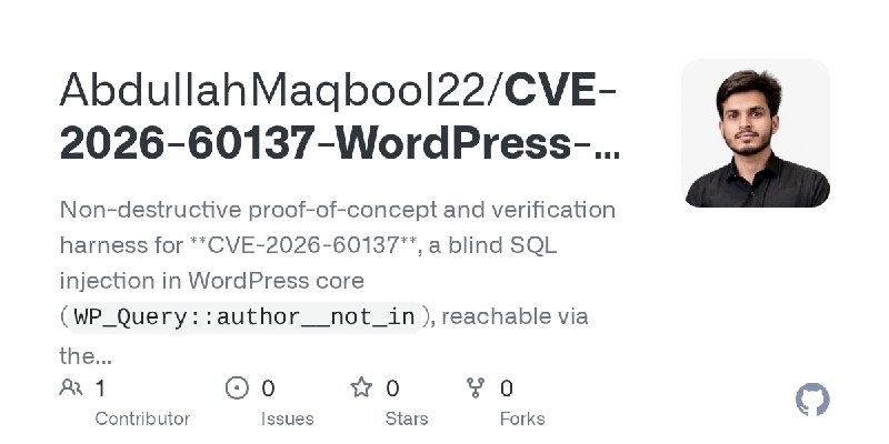 GitHub - AbdullahMaqbool22/CVE-2026-60137-WordPress-Core-SQL-Injection-PoC: Non-destructive proof-of-concept and verification harness…