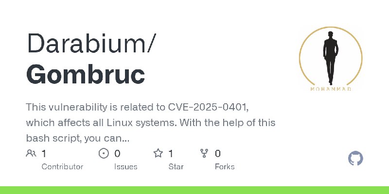 GitHub - Darabium/Gombruc: This vulnerability is related to CVE-2025-0401, which affects all Linux systems. With the help of this…