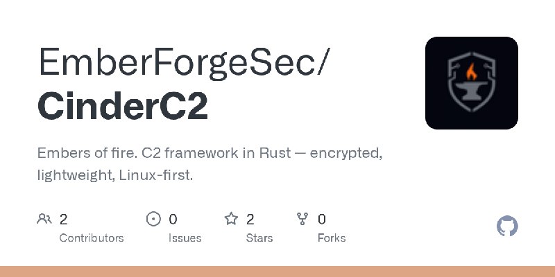 GitHub - EmberForgeSec/CinderC2: Embers of fire. C2 framework in Rust — encrypted, lightweight, Linux-first.