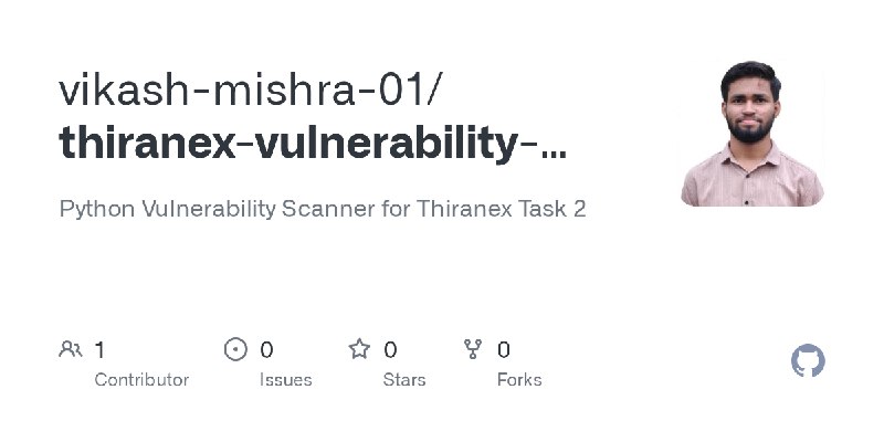 GitHub - vikash-mishra-01/thiranex-vulnerability-scanner: Python Vulnerability Scanner  for Thiranex Task 2