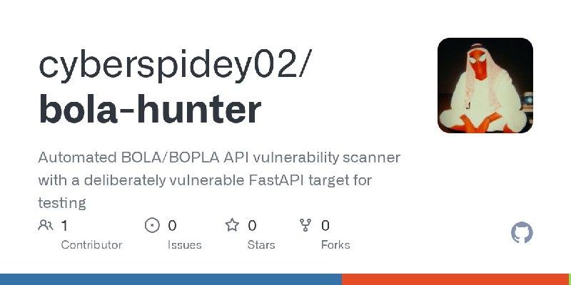 GitHub - cyberspidey02/bola-hunter: Automated BOLA/BOPLA API vulnerability scanner with a deliberately vulnerable FastAPI target…