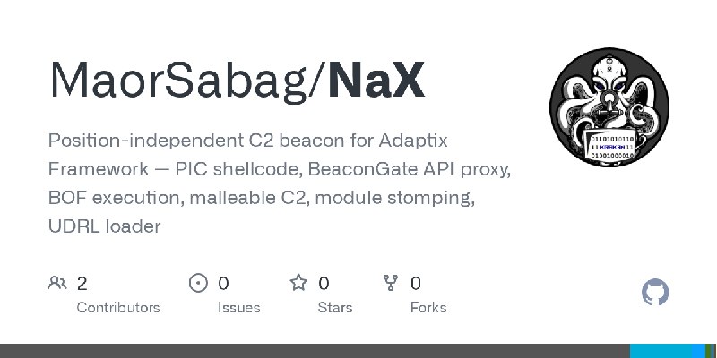 GitHub - MaorSabag/NaX: Position-independent C2 beacon for Adaptix Framework — PIC shellcode, BeaconGate API proxy, BOF execution…