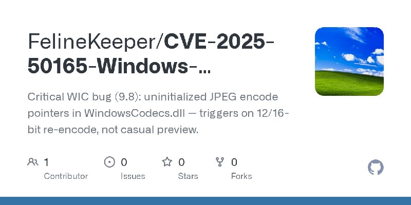 GitHub - FelineKeeper/CVE-2025-50165-Windows-Graphics-Component-RCE: Critical WIC bug (9.8): uninitialized JPEG encode pointers…