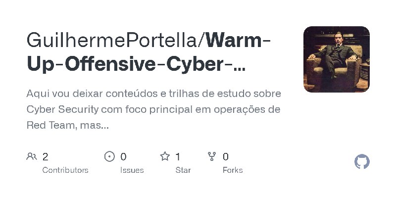 GitHub - GuilhermePortella/Warm-Up-Offensive-Cyber-Security: Aqui vou deixar conteúdos e trilhas de estudo sobre Cyber Security…