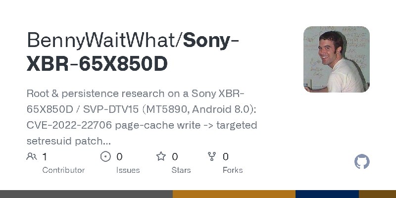 GitHub - BennyWaitWhat/Sony-XBR-65X850D: Root & persistence research on a Sony XBR-65X850D / SVP-DTV15 (MT5890, Android 8.0): CVE…