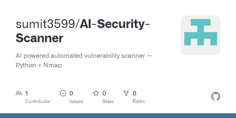 GitHub - sumit3599/AI-Security-Scanner: AI powered automated vulnerability scanner — Python + Nmap