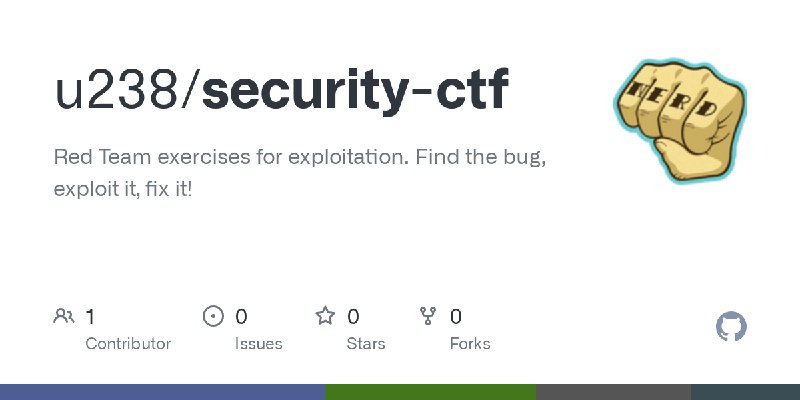 GitHub - u238/security-ctf: Red Team exercises for exploitation. Find the bug, exploit it, fix it!