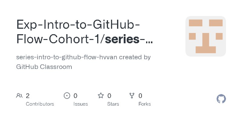 GitHub - Exp-Intro-to-GitHub-Flow-Cohort-1/series-intro-to-github-flow-hvvan: series-intro-to-github-flow-hvvan created by GitHub…