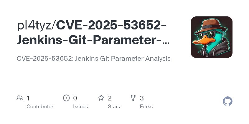 GitHub - pl4tyz/CVE-2025-53652-Jenkins-Git-Parameter-Analysis: CVE-2025-53652: Jenkins Git Parameter Analysis