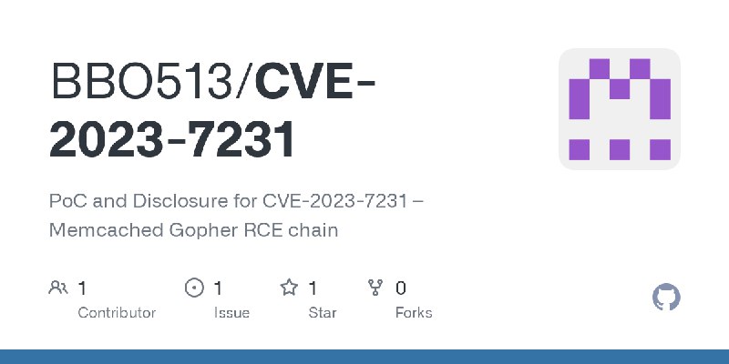 GitHub - BBO513/CVE-2023-7231: PoC and Disclosure for CVE-2023-7231 – Memcached Gopher RCE chain