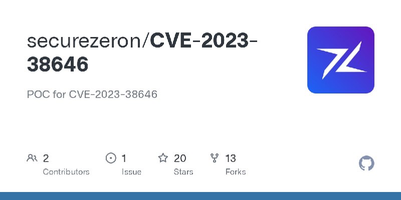 GitHub - securezeron/CVE-2023-38646: POC for CVE-2023-38646