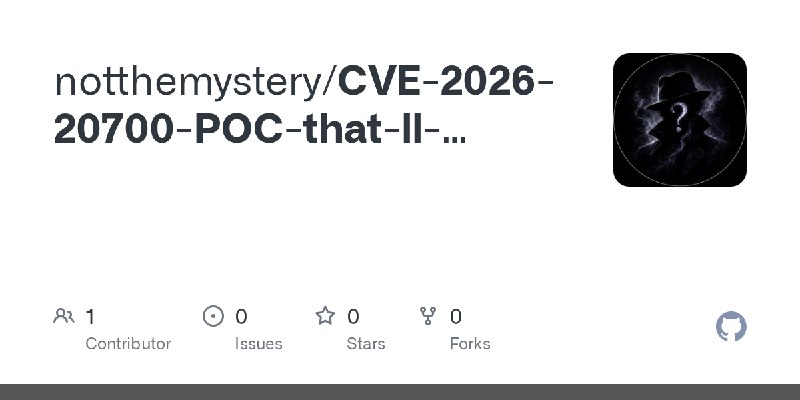 GitHub - notthemystery/CVE-2026-20700-POC-that-ll-never-work