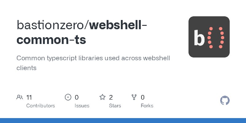 GitHub - bastionzero/webshell-common-ts: Common typescript libraries used across webshell clients