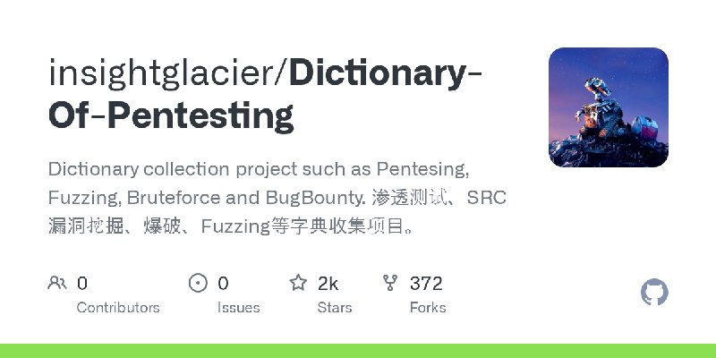 GitHub - insightglacier/Dictionary-Of-Pentesting: Dictionary collection project such as Pentesing, Fuzzing, Bruteforce and BugBounty.…