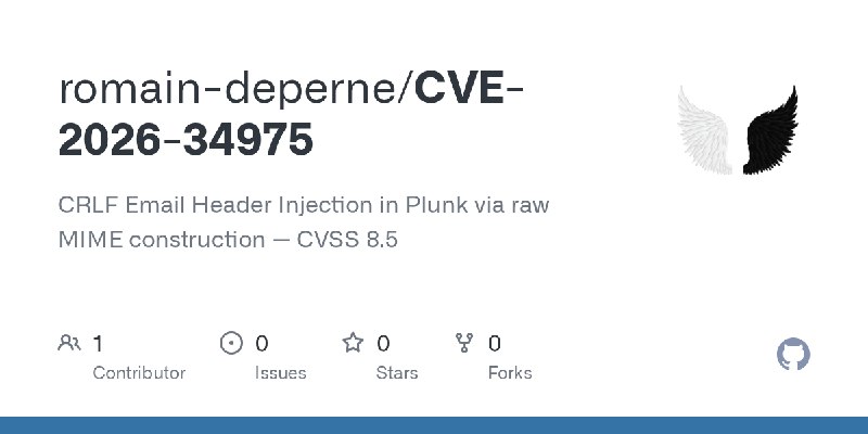 GitHub - romain-deperne/CVE-2026-34975: CRLF Email Header Injection in Plunk via raw MIME construction — CVSS 8.5
